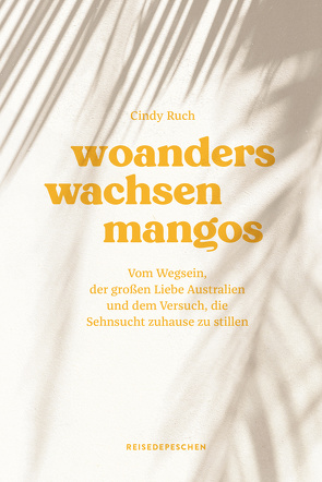 Woanders wachsen Mangos von Ruch,  Cindy