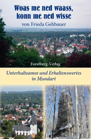Woas me ned waas, konn me ned wisse von Gehbauer,  Frieda