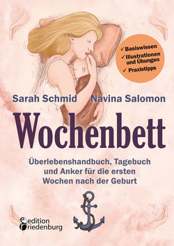 Wochenbett – Überlebenshandbuch, Tagebuch und Anker für die ersten Wochen nach der Geburt von Rech,  Talika, Salomon,  Navina, Schmid,  Sarah