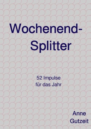 Wochenend-Splitter von Gutzeit,  Anne