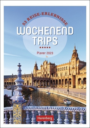 Wochenend-Trips Wochenplaner 2023. Fotokalender mit den schönsten Kurzurlaubszielen. Informativer Wochen-Kalender mit Ideen für den nächsten Ausflug. von Harenberg, Schnober-Sen,  Martina