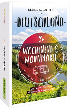 Wochenend & Wohnmobil Kleine Auszeiten in Deutschland von Bahnmüller,  Wilfried und Lisa, Berning,  Torsten, Busch,  Mareike, Fuchs,  Miriam, Haafke,  Udo, Hennemann,  Michael, Kliem,  Thomas, Klug,  Martin, Kröll,  Rainer D., Landwehr,  Marion, Lupp,  Petra, Moll,  Michael, Reiser,  Susi, Sobotta,  Stefan, Wrba,  Ernst, Zaglitsch,  Hans