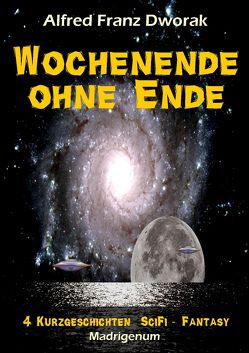 Wochenende ohne Ende von Dworak,  Alfred Franz Wochenende ohne Ende von Dworak,  Alfred Franz