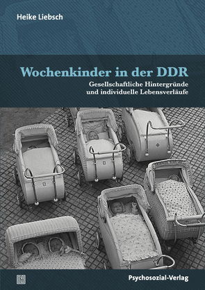 Wochenkinder in der DDR von Liebsch,  Heike