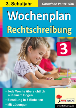 Wochenplan Rechtschreibung / Klasse 3 von Vatter-Wittl,  Christiane