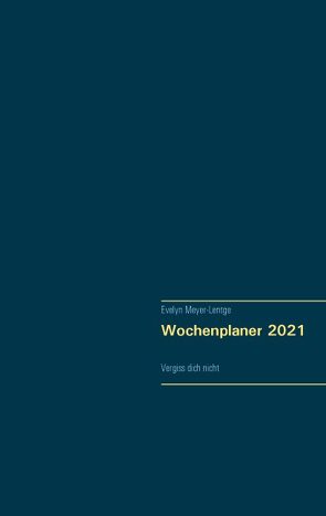 Wochenplaner 2021 von Meyer-Lentge,  Evelyn