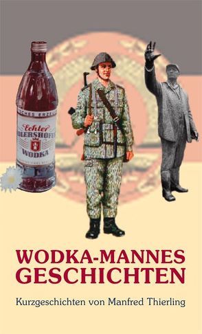 Wodka-Mannes Geschichten von Thierling,  Manfred