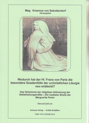 Wodurch hat der Hl. Franz von Paris die besondere Gnadenfülle der urchristlichen Liturgie neu entdeckt? von Mag. von Sebottendorf,  Erasmus