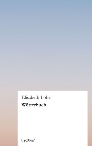 Wörterbuch von Lohe,  Elisabeth