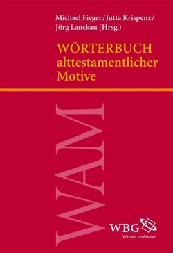 Wörterbuch alttestamentlicher Motive von Achenbach,  Reinhard, Adam,  Klaus-Peter, Albani,  Matthias, Arneth,  Martin, Bachmann,  Veronika, Bartelmus,  Rüdiger, Bauks,  Michaela, Behrens,  Achim, Ehring,  Christina, Eisele,  Wilfried, Erbele-Küster,  Dorothea, Fabry,  Heinz-Josef, Fieger,  Michael, Fischer,  Georg, Fischer,  Stefan, Gärtner,  Judith, Gerhards,  Meik, Gillmayr-Bucher,  Susanne, Grohmann,  Marianne, Gross,  Walter, Grund,  Alexandra, Guillaume,  Philippe, Hartenstein,  Friedhelm, Häusl,  Maria, Heckl,  Raik, Hieke,  Thomas, Hodel-Hoenes,  Sigrid, Hunziker-Rodewald,  Régine, Kessler,  Rainer, Knauf-Belleri,  Ernst A, Kreuzer,  Siegfried, Krispenz,  Jutta, Krueger,  Thomas, Kunz-Lübcke,  Andreas, Lanckau,  Jörg, Lang,  Bernhard, Leuenberger,  Martin, Liess,  Kathrin, M.Maier,  Christl, Mark,  Martin, Michel,  Andreas, Müller,  Reinhard, Müllner,  Ilse, Neumann-Gorsolke,  Ute, Oeming,  Manfred, OSB,  Georg P. Braulik, osb,  P. Adelrich Staub, Paganini,  Simone, Poser,  Ruth, Prudky,  Martin, Reiterer,  Friedrich V., Riede,  Peter, Rollinger,  Robert, Römer,  Thomas, Rösel,  Martin, Sals,  Ulrike, Schnocks,  Johannes, Schwienhorst-Schönberger,  L., Seiler,  Stefan, SJ,  Dominik Markl, Ska,  Jean Louis, Wagner,  Andreas, Wiesehöfer,  Josef, Zehnder,  Markus, Ziemer,  Benjamin, Zwickel,  Wolfgang