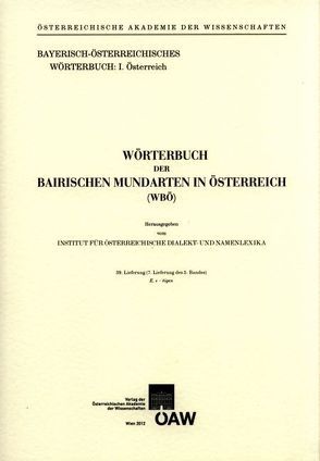 Wörterbuch der bairischen Mundarten in Österreich (WBÖ) / Wörterbuch der bairischen Mundarten in Österreich 39. Lieferung von Bauer,  Werner, Bergmann,  Hubert, Beyer,  Ingeborg, Geyer,  Ingeborg, Glauninger,  Manfred M., Groschopf,  Elisabeth, Wandl-Vogt,  Eveline