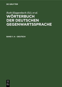 Wörterbuch der deutschen Gegenwartssprache / A – deutsch von Klappenbach,  R., Malige-Klappenbach,  H.