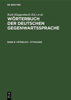 Wörterbuch der deutschen Gegenwartssprache / väterlich – Zytologie von Kempcke,  G., Klappenbach,  R., Malige-Klappenbach,  H.