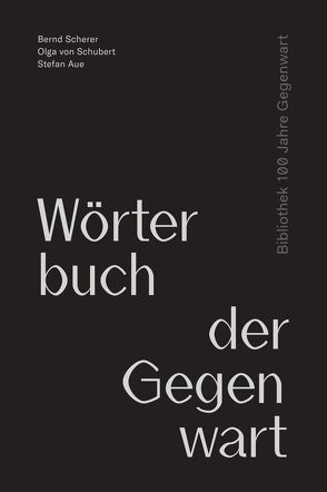 Wörterbuch der Gegenwart von Aue,  Stefan, Scherer,  Bernd, von Schubert,  Olga