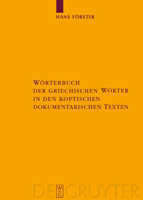Wörterbuch der griechischen Wörter in den koptischen dokumentarischen Texten von Foerster,  Hans