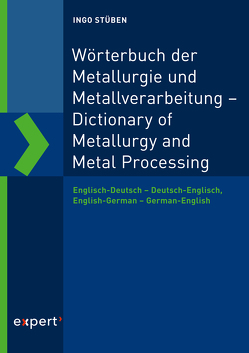 Wörterbuch der Metallurgie und Metallverarbeitung – Dictionary of Metallurgy and Metal Processing von Stüben,  Ingo