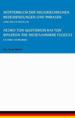 Wörterbuch der neugriechischen Redewendungen und Phrasen von Biehl,  Kai Axel