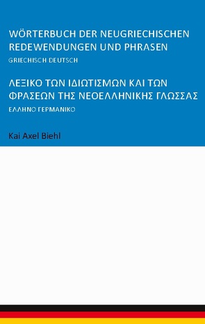 Wörterbuch der neugriechischen Redewendungen und Phrasen von Biehl,  Kai Axel