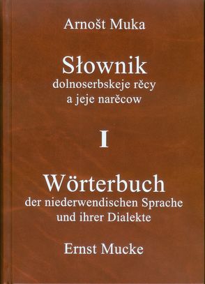 Wörterbuch der niedersorbischen Sprache und ihrer Dialekte/Słownik dolnoserbskeje rěcy a jeje narěcow i-III von Mucke,  Ernst