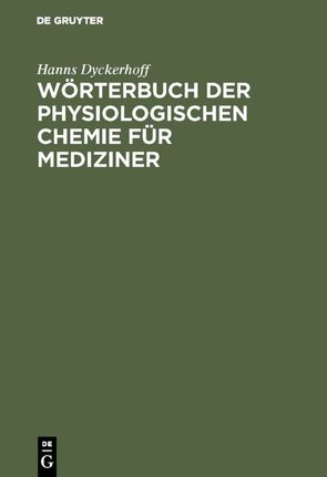 Wörterbuch der physiologischen Chemie für Mediziner von Dyckerhoff,  Hanns