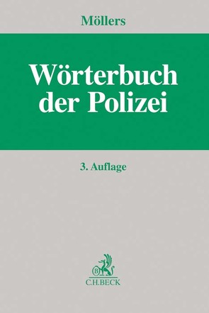 Wörterbuch der Polizei von Borsdorff,  Anke, Dams,  Carsten, Eifler,  Stefanie, Erdmann,  Martin, Fehn,  Karsten, Frevel,  Bernhard, Gareis,  Sven Bernhard, Gusy,  Christoph, Heid,  Daniela A, Heinrich,  Bernd, Hoffmann,  Holger, Huzel,  Erhard, Kastner,  Martin, Knelangen,  Wilhelm, Kutscha,  Martin, Mohr,  Michaela, Möllers,  Martin H.W., Möllers,  Rosalie, Motsch,  Stephan Rainer, Mueller,  Volker, Müller-Franke,  Waltraud, Oltmer,  Jochen, Ooyen,  Robert Chr. van, Pfahl-Traughber,  Armin, Spohrer,  Hans-Thomas, Tams,  Christian, Wöhler-Khalfallah,  Khadija Katja