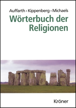 Wörterbuch der Religionen von Auffarth,  Christoph, Buß,  Johanna, Grieser,  Alexandra, Kippenberg,  Hans G., Michaels,  Axel