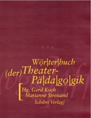 Wörterbuch der Theaterpädagogik von Koch,  Gerd, Streisand,  Marianne