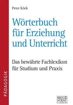 Wörterbuch für Erziehung und Unterricht von Köck,  Peter