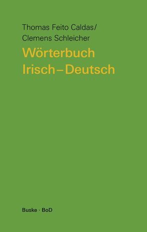 Wörterbuch Irisch–Deutsch von Caldas,  Thomas Feito, Schleicher,  Clemens