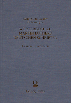 Wörterbuch zu Martin Luthers deutschen Schriften Lehnen – Liebreden von Bebermeyer,  Gustav, Bebermeyer,  Renate