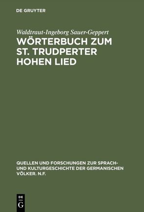 Wörterbuch zum St. Trudperter Hohen Lied von Sauer-Geppert,  Waldtraut-Ingeborg