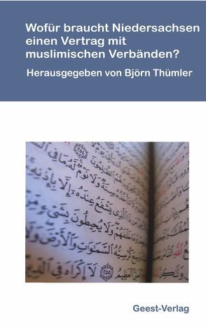 Wofür braucht Niedersachsen einen Vertrag mit muslimischen Verbänden? von Arslanbuga,  Baykal, Aschoff,  Hans-Georg, Bernard,  Felix, Hense,  Ansgar, Lindner,  Berend, Meister,  Ralf, Muckel,  Stefan, Schneider,  Irene, Thümler,  Björn