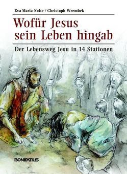 Wofür Jesus sein Leben hingab von Nolte,  Eva-Maria, Wrembek,  Christoph