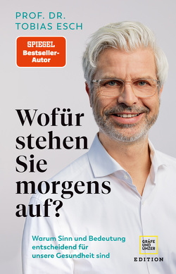 Wofür stehen Sie morgens auf? von Esch,  Tobias