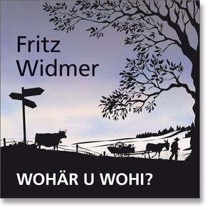 Wohär u wohi? von Widmer,  Fritz