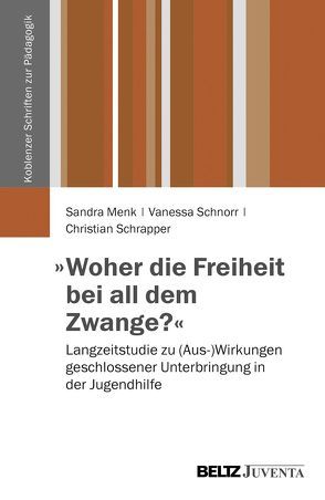 »Woher die Freiheit bei all dem Zwange?« von Menk,  Sandra, Schnorr,  Vanessa, Schrapper,  Christian