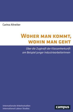 Woher man kommt, wohin man geht von Altreiter,  Carina