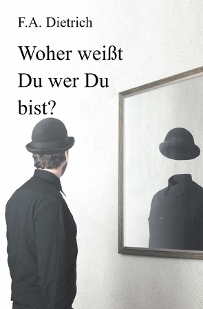 Woher weißt Du wer Du bist? von Dietrich,  F.A.