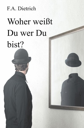 Woher weißt Du wer Du bist? von Dietrich,  F.A.