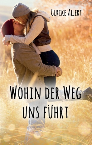 Wohin der Weg uns führt von Allert,  Ulrike