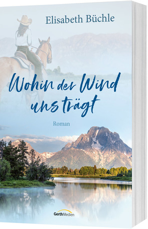 Wohin der Wind uns trägt von Büchle,  Elisabeth