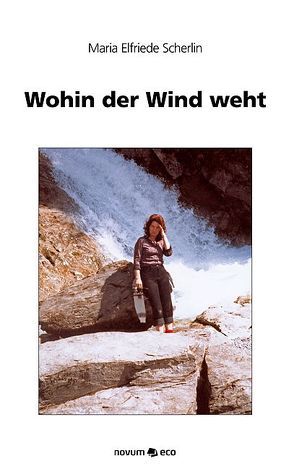 Wohin der Wind weht von Scherlin,  Maria Elfriede