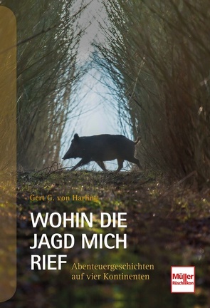 Wohin die Jagd mich rief von von Harling,  Gert G.