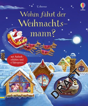 Wohin fährt der Weihnachtsmann? von Sanfilippo,  Simona, Watt,  Fiona