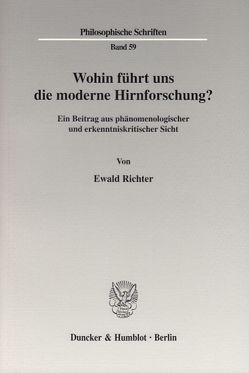 Wohin führt uns die moderne Hirnforschung? von Richter,  Ewald