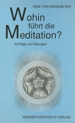 Wohin führt die Meditation? von Wedemeyer,  Inge von