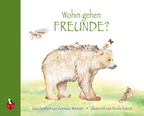 Wohin gehen Freunde? von Rakutt,  Nicola, Wiesner,  Cornelia