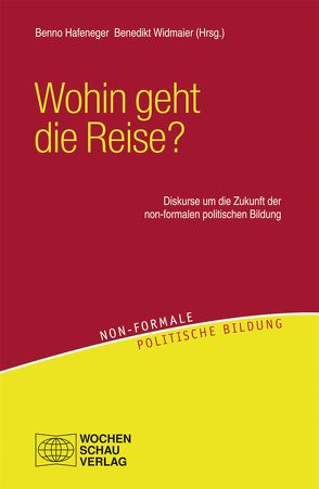 Wohin geht die Reise? von Hafeneger,  Benno, Widmaier,  Bededikt