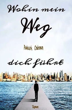 Wohin mein Weg dich führt von Osborn,  Patrick