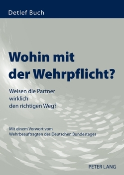 Wohin mit der Wehrpflicht? von Buch,  Detlef